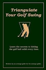 Triangulate Your Golf Swing