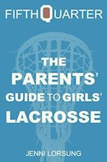 The Parents' Guide to Girls' Lacrosse