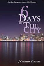 6 Days in The City: One Mans Introspective Journey of Self-Discovery 