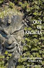 Out of Arcadia: A Devotional Anthology in Honor of Pan 