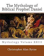 The Mythology of Biblical Prophet Daniel