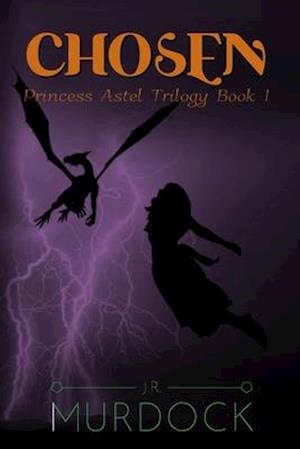 Chosen: Princess Astel Trilogy Book 1