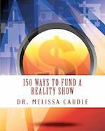 150 Ways to Fund a Reality Show