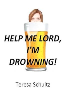 Help Me Lord, I'm Drowning