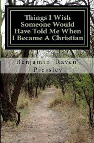 Things I Wish Someone Would Have Told Me When I Became a Christian