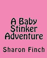 A Baby Stinker Adventure