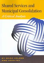 Shared Services & Municipal Consolidation - A Critical Analysis