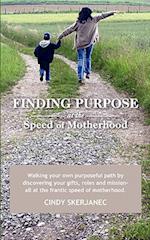 Finding Purpose at the Speed of Motherhood