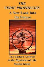 The Vedic Prophecies: A New Look into the Future: The Eastern Answers to the Mysteries of Life 