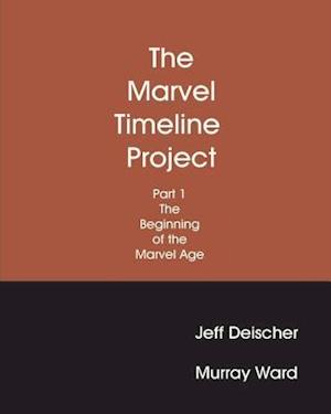 The Marvel Timeline Project, Part 1: The Beginning of The Marvel Age