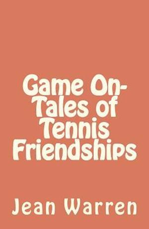 Game on - Tales of Tennis Friendships
