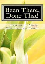 Been There, Done That, Strategies to Add to Your Parenting Toolbox