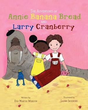 The Adventures of Annie Banana Bread and Larry Cranberry