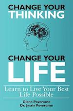 Change Your Thinking, Change Your Life, Learn to Live Your Best Life Possible