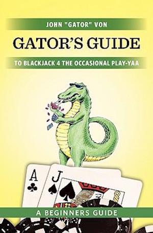 Gator's Guide to Blackjack for the Occasional Play-Yaa