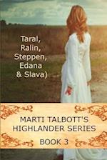 Marti Talbott's Highlander Series 3 (Taral, Ralin, Steppen, Edana & Slava)