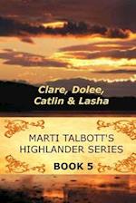 Marti Talbott's Highlander Series 5 (Clare, Dolee, Catlin & Lasha)