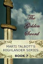 The Golden Sword: Book 7 (Marti Talbott's Highlander Series) 