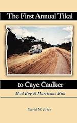 The First Annual Tikal to Caye Caulker Mud Bog and Hurricane Run