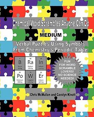 Chemical Word Scrambles Anyone Can Do (Medium): Verbal Puzzles Using Symbols From Chemistry's Periodic Table