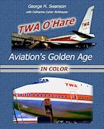 TWA O'Hare Aviation's Golden Age in Color