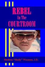Rebel in the Courtroom