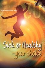 Sick or Healthy - Your Choice