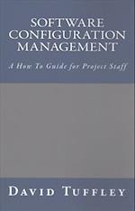 Software Configuration Management: A How To Guide for Project Staff 