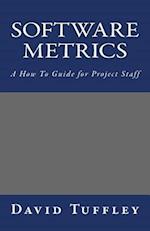Software Metrics: A How To Guide for Project Staff 