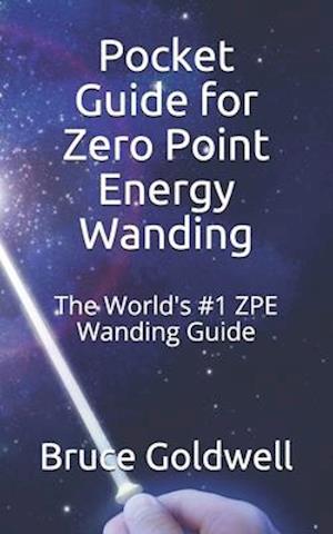 Pocket Guide for Zero Point Energy Wanding