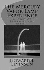 The Mercury Vapor Lamp Experience, a Story of Aspergers and Aliens