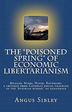 The Poisoned Spring of Economic Libertarianism