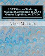 LSAT Games Training Manual (Companion to LSAT Games Explained on DVD)