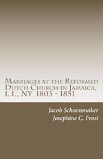 Marriages at the Reformed Dutch Church in Jamaica, L.I., NY 1803 - 1851