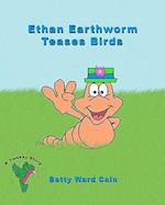 Ethan Earthworm Teases Birds