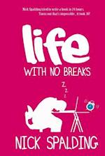 Life... with No Breaks
