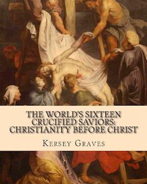 The World's Sixteen Crucified Saviors