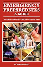 Emergency Preparedness and More a Manual on Food Storage and Survival