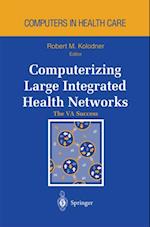 Computerizing Large Integrated Health Networks