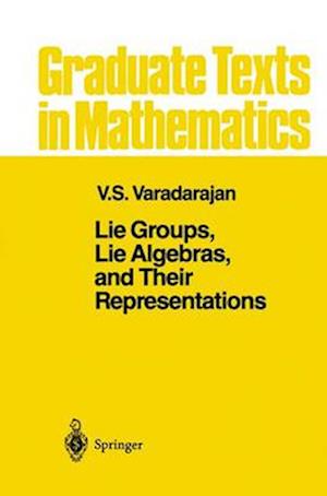 Lie Groups, Lie Algebras, and Their Representations