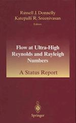 Flow at Ultra-High Reynolds and Rayleigh Numbers