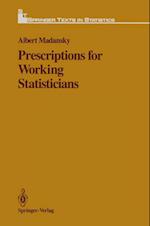 Prescriptions for Working Statisticians