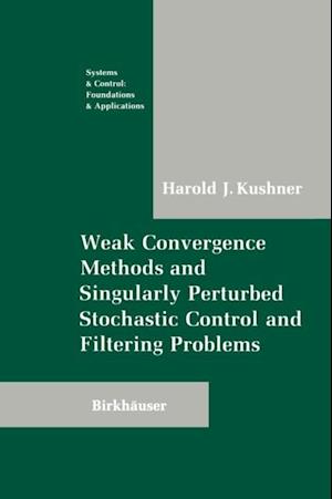 Weak Convergence Methods and Singularly Perturbed Stochastic Control and Filtering Problems