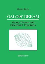 Galois’ Dream: Group Theory and Differential Equations