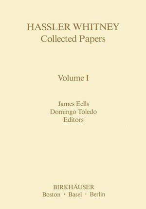 Hassler Whitney Collected Papers Volume I