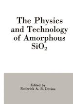 The Physics and Technology of Amorphous SiO2