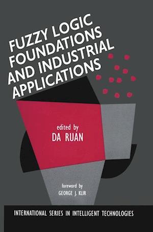 Fuzzy Logic Foundations and Industrial Applications