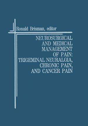 Neurosurgical and Medical Management of Pain: Trigeminal Neuralgia, Chronic Pain, and Cancer Pain