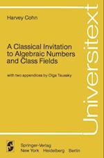 Classical Invitation to Algebraic Numbers and Class Fields