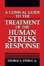 Clinical Guide to the Treatment of the Human Stress Response